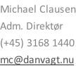 Michael Clausen Adm. Direktør (+45) 3168 1440 mc@danvagt.nu